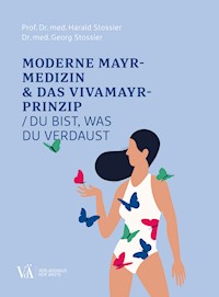 Moderne Mayr-Medizin & das VIVAMAYR-Prinzip - Harald Stossier - E-Book