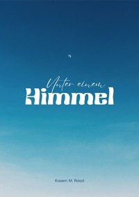 Unter einem  Himmel - Kasem M. Raad - E-Book