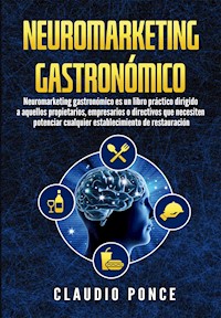 Neuromarketing gastronómico - Claudio Ponce - E-Book