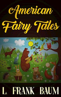 American Fairy Tales - L. Frank Baum - E-Book