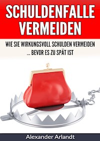 Schuldenfalle vermeiden - Alexander Arlandt - E-Book