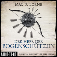 Der Herr der Bogenschützen (ungekürzt) - Mac P. Lorne - Hörbuch