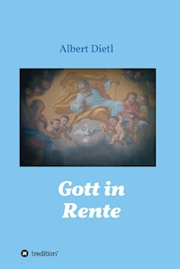 Gott in Rente - Albert Dietl - E-Book