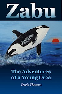 Zabu - The Adventures of a Young Orca - Doris Thomas - E-Book