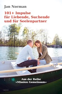 101+ Impulse für Liebende, Suchende und für Seelenpartner - Jan Norman - E-Book