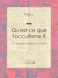 Qu'est-ce que l'occultisme ? - Papus - E-Book