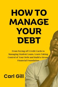 How To Manage Your Debt - Carl Gill - E-Book