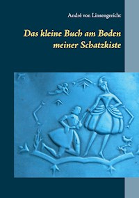 Das kleine Buch am Boden meiner Schatzkiste - André von Linsengericht - E-Book