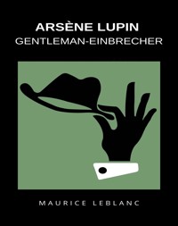 Arsène Lupin Gentleman-Einbrecher (übersetzt) - Leblanc Maurice - E-Book