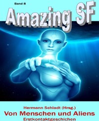 Von Menschen und Aliens - Erstkontaktgeschichten - Hermann Schladt (Hrsg.) - E-Book