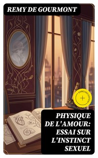 Physique de l'Amour: Essai sur l'instinct sexuel - Remy de Gourmont - E-Book