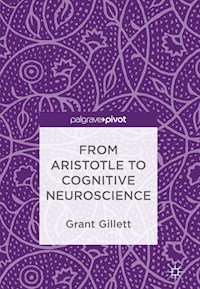 From Aristotle to Cognitive Neuroscience - Grant Gillett - E-Book
