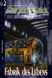 GAARSON-GATE 062: Fabrik des Lebens - Wilfried A. Hary - E-Book
