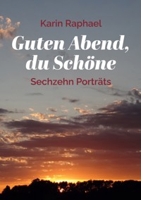 Guten Abend, du Schöne - Karin Raphael - E-Book