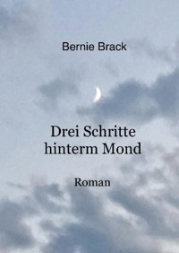 Drei Schritte hinterm Mond - Bernadette Brack - E-Book
