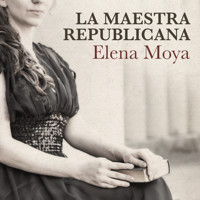 La maestra republicana - Elena Moya - Hörbuch