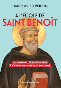 À l'école de saint Benoît - Xavier Perrin - E-Book