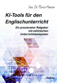 KI-Tools für den Englischunterricht: Ein praxisnaher Ratgeber mit zahlreichen Unterrichtsbeispielen - Inez De Florio-Hansen - E-Book