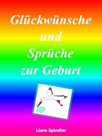 Glückwünsche und Sprüche zur Geburt - Liane Spindler - E-Book