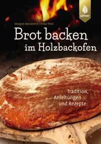 Brot backen im Holzbackofen - Margret Merzenich - E-Book