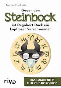 Gegen den Steinbock ist Dagobert Duck ein kopfloser Verschwender - Norbert Golluch - E-Book