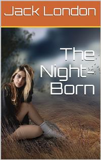 The Night-Born - Jack London - E-Book