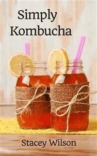 Simply Kombucha - Stacey Wilson - E-Book