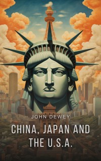 China, Japan and the U.S.A. - John Dewey - E-Book