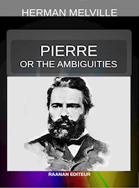 Pierre or The Ambiguities - Herman Melville. - E-Book