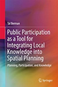 Public Participation as a Tool for Integrating Local Knowledge into Spatial Planning - Tal Berman - E-Book