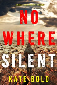 Nowhere Silent (A Harley Cole FBI Suspense Thriller—Book 14) - Kate Bold - E-Book