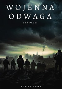 Wojenna odwaga Tom drugi - Robert Fujak - E-Book