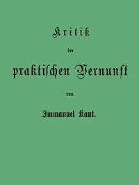 Kant's gesammelte Schriften Band V. Kritik der praktischen Vernunft. - Kant, Immanuel - kostenlos E-Book