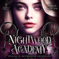 Nightwood Academy, Episode 13 - Betörender Neuanfang - Amber Auburn - Hörbuch