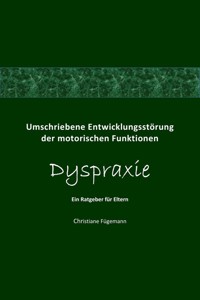 Umschriebene Entwicklungsstörung der motorischen Funktionen Dyspraxie - Christiane Fügemann - E-Book
