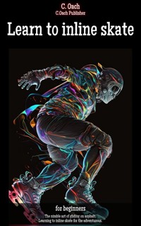 Learn to inline skate - C. Oach - E-Book