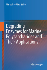 Degrading Enzymes for Marine Polysaccharides and Their Applications -  - E-Book