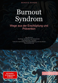 Burnout Syndrom: Wege aus der Erschöpfung und Prävention - Bendis A. I. Saage - Deutschland - E-Book