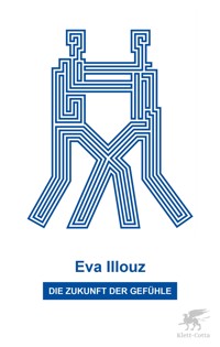 Die Zukunft der Gefühle - Eva Illouz - E-Book