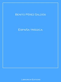 España trágica - Benito Pérez Galdòs - E-Book