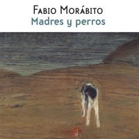 Madres y perros - Fabio Morábito - Hörbuch