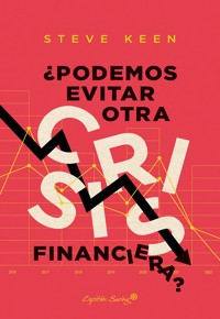 ¿Podemos evitar otra crisis financiera? - Steve Keen - E-Book