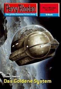Perry Rhodan 2313: Das Goldene System - Hubert Haensel - E-Book
