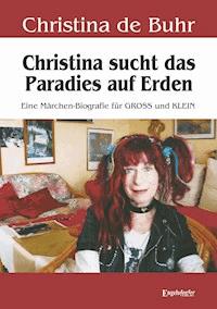 Christina sucht das Paradies auf Erden - Christina de Buhr - E-Book