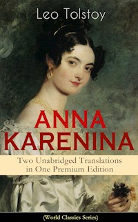 ANNA KARENINA – Two Unabridged Translations in One Premium Edition (World Classics Series) - Leo Tolstoy - E-Book