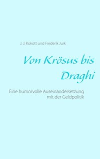Von Krösus bis Draghi - J. J. Kokott - E-Book