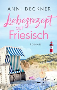 Liebesrezept auf Friesisch - Anni Deckner - E-Book