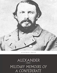 Military Memoirs of a Confederate - Edward Porter Alexander - E-Book