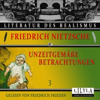 Unzeitgemäße Betrachtungen 3 - Friedrich Nietzsche - Hörbuch