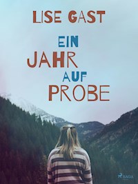Ein Jahr auf Probe - Lise Gast - E-Book
